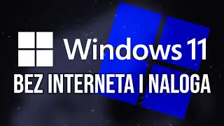 Kako instalirati Windows 11 bez interneta i naloga