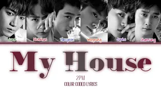 2PM - 'My House' (우리집) (Color Coded Lyrics Han/Rom/Eng)