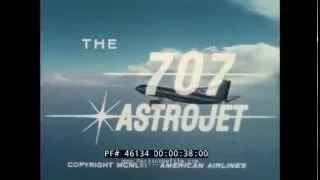 AMERICAN AIRLINES BOEING 707 ASTROJET PROMOTIONAL FILM 46134