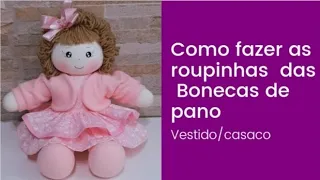 Como fazer roupas para bonecas  de pano, vestido e casaco para sua boneca,  faça você mesma.