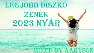 Legjobb Diszkó Zenék 2023 Nyár Mixed by: GarySon