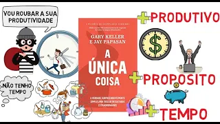 COMO TER FOCO | A ÚNICA COISA | Gary Keller | Resumo Animado