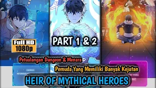 PART 1 & 2 (PEMUDA YANG BANYAK KEJUTAN) / (Heir of Mythical Heroes)