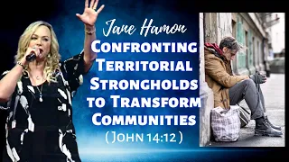 Jane Hamon: Confronting Territorial Strongholds to Transform Communities (John 14:12)