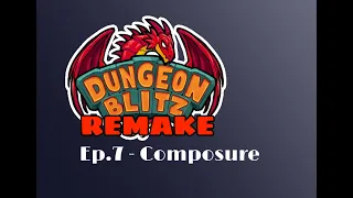 Dungeon Blitz Remake #7 - Composure
