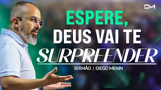 DEUS VAI TE SURPREENDER - #DIEGOMENIN | SERMÃO