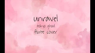 『unravel』tokyo ghoul ≣ flute cover