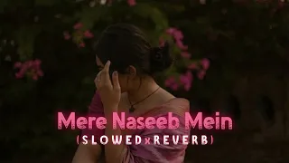 Mere Naseeb Mein - Remix (Slowed+Reverb) - Baby H