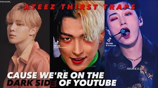 ATEEZ THIRST TRAPS CAUSE WE’RE ON THE DARK SIDE OF YOUTUBE