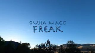 Ouija Macc - Freak (Lyrics with Intro)