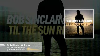 Bob Sinclar feat Akon - Til The Sun Rise Up (LA Rush Radio Edit)