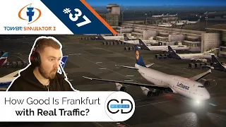 How Good Is Frankfurt with Real Traffic?! - Tower! Simulator 3, Episode 37
