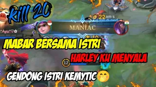 MABAR MOBILE LEGENDS DENGAN ISTRI - HARLEY KU MANIAC kill 20 #buildtersakitharley #harleymaniac