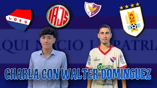 CHARLA CON WALTER DOMINGUEZ *FLAMANTE CONVOCADO A LA SELECCIÓN URUGUAYA* 🇺🇾⚽️