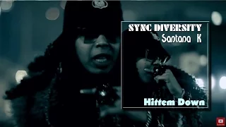 Sync Diversity presents Santana K. - Hittem down