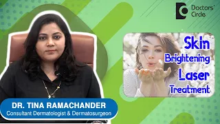 How is LASER TREATMENT for SKIN BRIGHTENING done ?  Dr.Tina Ramachander | Doctors' Circle
