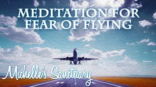 8-Minute Fear of Flying Guided Meditation and Talk Down with Michelle