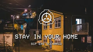 Stay In Your Home - SCP EAS SCENARIO