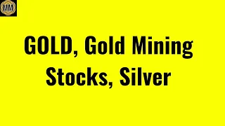 Gold, Gold mining stocks, gold stocks, Silver