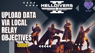 Helldivers 2   Upload Data via Local Relay Objectives Guide