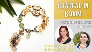 Sara's French Garden Bracelet - Sam's Bead Box April 2024 Château in Bloom - LIVE w/ Sara and Rachel