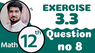 12th Class Math Chapter 3 - 12th Maths Ch 3 Exercise 3.3 Question 8 - 2nd Year Math Chapter 3