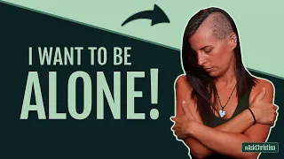 Is Isolation Really A Bad Thing? | #askchristina