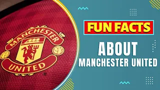 Fun Facts about Manchester United (2022)