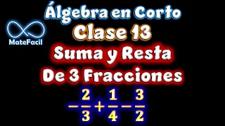 Álgebra En Corto 13 - Suma y Resta de 3 Fracciones con signos