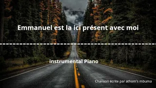 Emmanuel est la ici présent avec moi | Athoms- MBUMA | Instrumental Piano