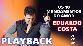 OS 10 MANDAMENTOS DO AMOR - EDUARDO COSTA - PLAYBACK DEMONSTRAÇÃO