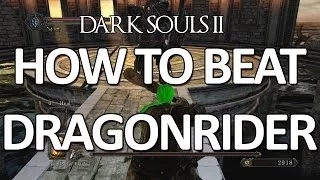 Dark Souls II - Dragonrider Easy Kill