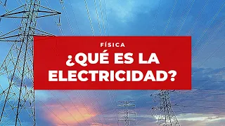 ¿Qué es Electricidad? / Física