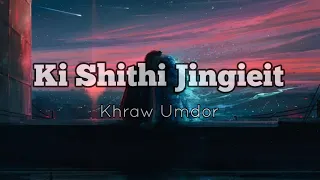 Ki Shithi Jingieit (Untold Story) • Khraw Umdor (Official Khasi Love Song by Khraw Umdor + Lyrics)