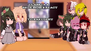 BkDk Mom's react to Bakudeku •||• Class 1A react to Bakudeku •||• Read description