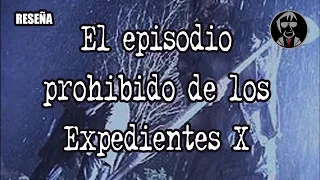 🎃 El episodio prohibido de los X Files (RESEÑA)