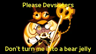 Please Devsister, Don't turn me into a Bear Jelly  || Cookie Run meme