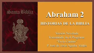 2. ABRAHAM 2a Parte - La Biblia en Radionovela