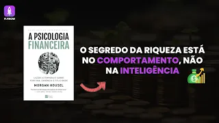 A Psicologia Financeira | 7 lições sobre dinheiro e fortuna 💰