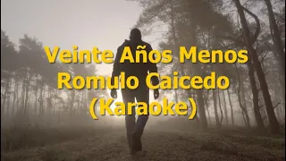 Veinte Años Menos -  Romulo Caicedo (Karaoke ORIGINAL)