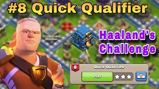 Easily 3 Star Quick Qualifier- 8th Haaland's Challenge| Clash of clans (coc)