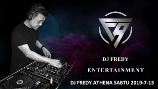 DJ FREDY ATHENA SABTU 2019-7-13