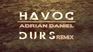 Adrian Daniel - Havoc (Durs Remix) (Official Audio)