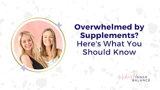 Overwhelmed by Supplements? Here's What You Should Know | Ep. 99