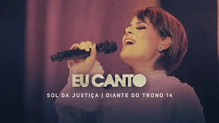 Eu Canto | DVD Sol da Justiça | Diante do Trono