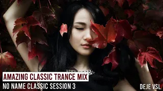 Amazing Emotional Classic Trance Mix / NO NAME CLASSIC SESSION 3
