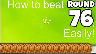 How to beat round 76 EASILY! [BTD 6]