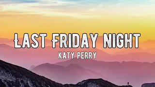 Katy Perry - Last Friday Night (Lyrics)