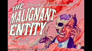 The Malignant Entity as told by Edward E. French