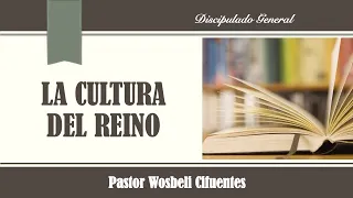 DISCIPULADO GENERAL - LA CULTURA DEL REINO